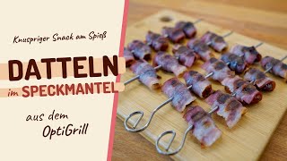 Datteln im Speckmantel vom OptiGrill Einfacher knuspriger Snack am Spieß [upl. by Gilbertson743]