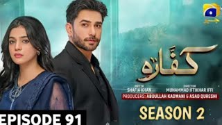 Kaffara Episode 91 Season 2 Geo TV Drama  Ali Ansari  Laiba khan  Kaffara Last Episode 91 [upl. by Fagin]