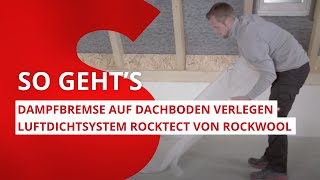 Dampfbremse auf Dachboden verlegen  Luftdichtsystem RockTect  ROCKWOOL [upl. by Shields]