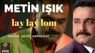 Metin Işık Lay Lay Lom  Official Video Klip [upl. by Wakerly]