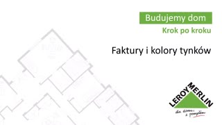 Czym kierować się przy wyborze faktur i kolorów tynków Leroy Merlin  Budujemy dom 2553 [upl. by Atiuqrahs]