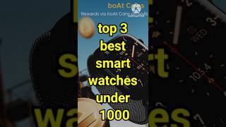 top 3 smart watches under 1000smartwatchwatch gadgets top5Smartwatchshorts [upl. by Nifled]