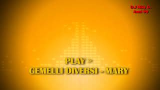 GEMELLI DIVERSI MARY REMIX MOLELLA [upl. by Juley]