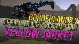 Borderlands 2 quotYellow Jacketquot Unique Weapon Guide Sir Hammerlocks Big Game Hunt DLC [upl. by Carmena]