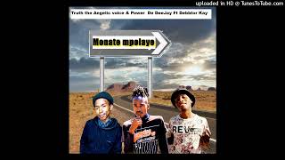 Monate mpolaye  Truth the Angelic voice amp Power DE deejay Ft Debbtor Kay [upl. by Jairia244]