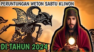 PERUNTUNGAN WETON SABTU KLIWON DI TAHUN 2024 [upl. by Aicirtam]