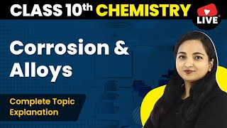 Corrosion And Alloys  Complete Explanation  Class 10 Chemistry Chapter 3 Live 202223 [upl. by Yalcrab319]