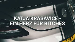 KATJA KRASAVICE  EIN HERZ FÜR BITCHES [upl. by Bear439]