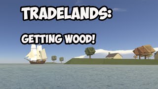 Roblox Tradelands  GETTING THE WOOD [upl. by Obeded]