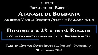 Predica PS Atanasie de Bogdania  Duminica a 23a după Rusalii  20 octombrie 2024 [upl. by Zonnya828]