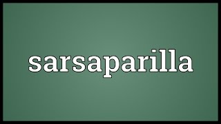 Sarsaparilla Meaning [upl. by Ahsote]