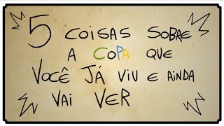 5 COISAS SOBRE A COPA QUE VOCÊ JÁ VIU E AINDA VAI VER [upl. by Ardelis]