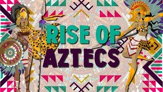 Aztecs from Refugees to Hegemons [upl. by Tupler]