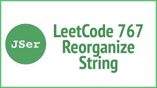 2 approaches to LeetCode 767 Reorganize String  JSer  JavaScript amp Algorithm [upl. by Annanhoj613]