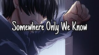 Nightcore  Somewhere Only We Know Lyrics [upl. by Eillac]