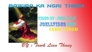 Tawk Lian Thang  Bawipa Ka Ngai Thiam Ko [upl. by Aicinoid6]