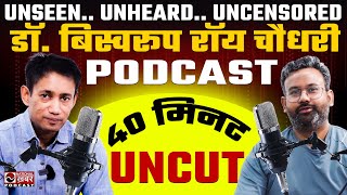 Dr Biswaroop Roy Chowdhury Unseen Unheard Uncensored Podcast  National Khabar [upl. by Joslyn765]