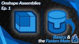 Onshape Assemblies Ep 1 Basics amp the Fasten Mate [upl. by Friedrick]