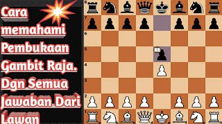 Cara Memahami Pembukaan Gambit raja Dgn Semua Jawaban Dari Lawan Taktik Gambit Raja [upl. by Yonit]