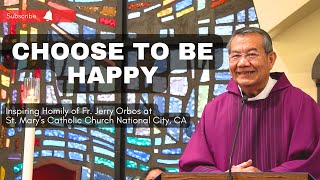 Making The Right CHOICE Father Jerry Orbos Inspiring Homily at St Marys Church National City CA [upl. by Lauro]