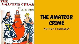 THE AMATEUR CRIME BY A B COX FULL AUDIOBOOK [upl. by Garihc]