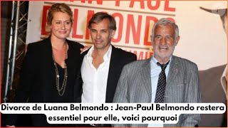 Divorce de Luana Belmondo  JeanPaul Belmondo restera essentiel pour elle voici pourquoi [upl. by Nahtanohj]