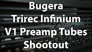 Bugera Trirec Infinium  V1 Preamp Tubes Shootout [upl. by Ahsinyd462]