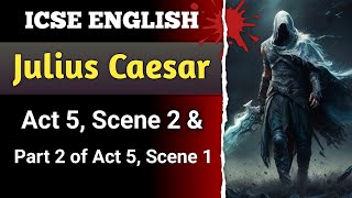 Julius Caesar  Act 5 Scene 2 amp Part 2 of Act 5 Scene 1  ICSE  English For All  Class 10  Drama [upl. by Orvan]