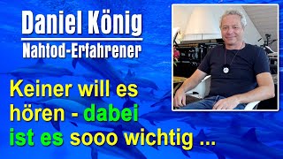 Lebensrückschau amp Erkenntnisse über dunkle Energien  Daniel König lernt aus seiner Nahtoderfahrung [upl. by Mayfield349]