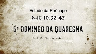 Mc 103245  5º Domingo da Quaresma Perícope [upl. by Cirle460]