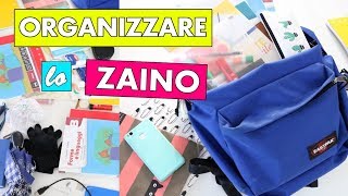 COME ORGANIZZARE LO ZAINO PERFETTO 🎒 [upl. by Adneram]