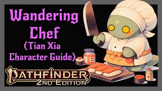 Wandering Chef Archetype from Tian Xia Character Guide Pathfinder 2 [upl. by Pardner185]