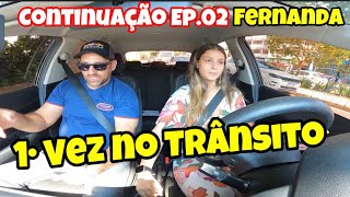 PRIMEIRA VEZ DIRIGINDO NO TRÂNSITO EP02  AUTOESCOLA TRÂNSITO EMBREAGEM Fernanda [upl. by Lona659]