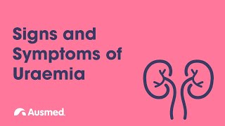 Signs and Symptoms of Uraemia  Ausmed Explains [upl. by Lhok]