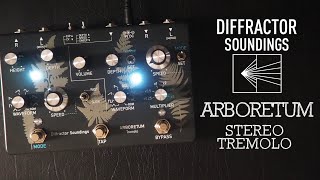 Diffractor Soundings Arboretum Stereo Tremolo [upl. by Argus]