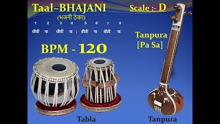 BHAJANI TAAL भजनी ठेका 120  BPM  Scale quotDquot – Tabla with Tanpura [upl. by Lamrej]