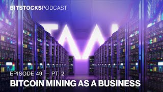 Bitcoin Mining as a Business  Stefan Matthews  Bitstocks Podcast Ep 49 Pt2 [upl. by Labina]