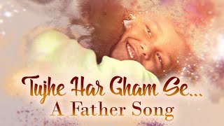 Father Son heart touching Hindi song  तुजे हर गमसे मैं बचा के रख सकु [upl. by Amsed]