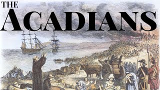 Acadians [upl. by Aliekat]