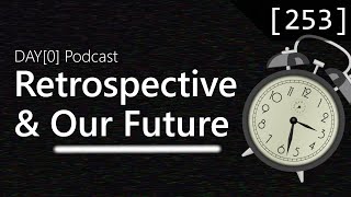 A Retrospective and Future Look Into DAY0 253 [upl. by Wain]