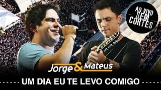 Jorge amp Mateus  Um Dia Eu Te Levo Comigo  DVD Ao Vivo Sem Cortes  Clipe Oficial [upl. by Methuselah]