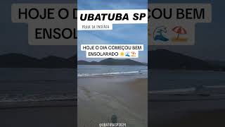 PRAIA DA ENSEADA UBATUBA SP LITORAL NORTE HOJE [upl. by Yreved]