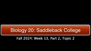 Saddleback Biol 20 Fall 2024  Week 13 Part 2 Topic 2 [upl. by Analart754]