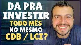 Tem como INVESTIR TODO MÊS NO MESMO CDB COMO FAZER APORTE MENSAL em CDB LCI ou Tesouro Renda Fixa [upl. by Imerej]