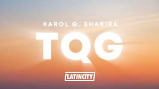 KAROL G Shakira  TQG Letra  Lyrics [upl. by Aleunam]