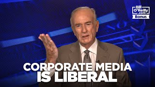 Bill OReilly on Why the Corporate Media is Liberal [upl. by Piwowar]