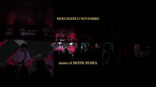 MERCOLEDÌ 13 NOVEMBRE 📍Monk Roma vediamoci li [upl. by Lahcar564]