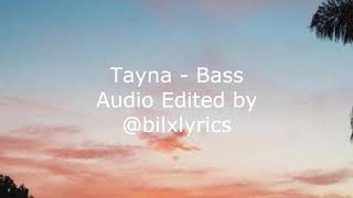 Tayna  Bass Audio Edit bilxlyrics [upl. by Annawak]