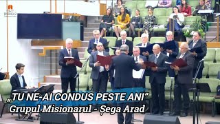 „TU NE AI CONDUS”  GRUPUL MISIONARUL ȘEGA [upl. by Lecirg]