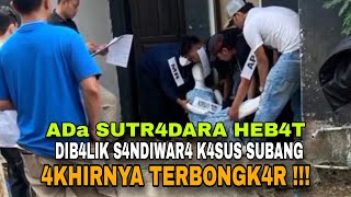 SANDIWAR4 KASUS SUBANG TERBONGK4R  ada SUTR4DARA HEB4T PENG4TUR SKEN4RIO [upl. by Wilterdink]